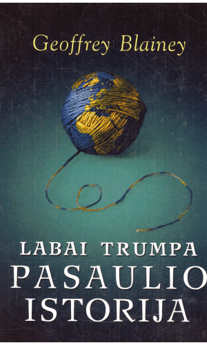 Labai trumpa pasaulio istorija - Geoffrey Blainey (lapų krašteliai su gelsvomis dėmelėmis)
