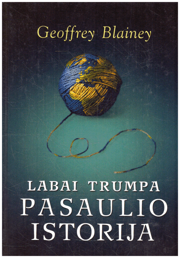 Labai trumpa pasaulio istorija - Geoffrey Blainey (lapų krašteliai su gelsvomis dėmelėmis)