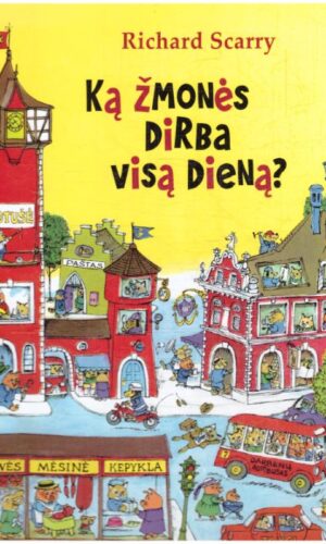 Ką žmonės dirba visą dieną - Richard Scarry