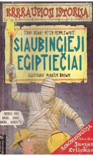 Krrraupioji istorija. Siaubingieji egiptiečiai - T. Deary ir P. Hepplewhite