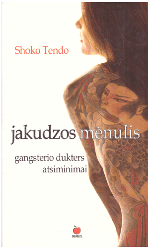 Jakudzos mėnulis. Gangsterio dukters atsiminimai - Shoko Tendo