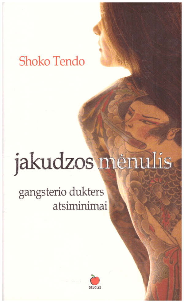 Jakudzos mėnulis. Gangsterio dukters atsiminimai - Shoko Tendo