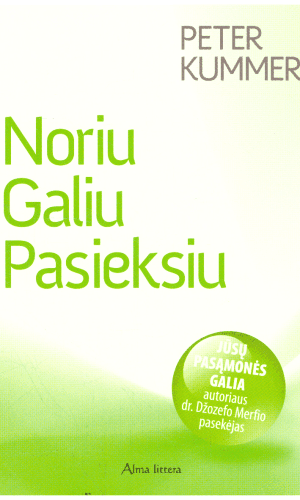 Noriu, galiu, pasieksiu - Peter Kummer