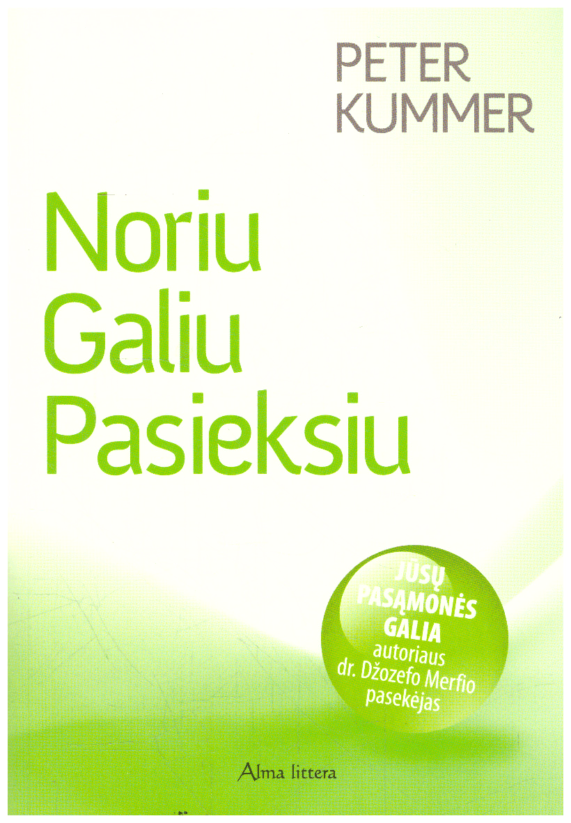Noriu, galiu, pasieksiu - Peter Kummer