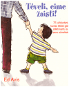 Tėveli, eime žaisti!: 75 užduotys, kurias tėčiai gali atlikti kartu su savo sūneliais - Ed Avis