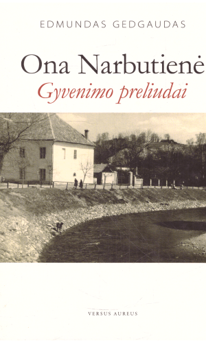 Ona Narbutienė. Gyvenimo preliudai - Edmundas Gedgaudas