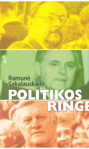 Politikos ringe - Ramunė Sakalauskaitė