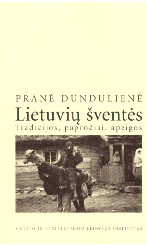 Lietuvių šventės. Tradicijos, papročiai, apeigos - Pranė Dundulienė