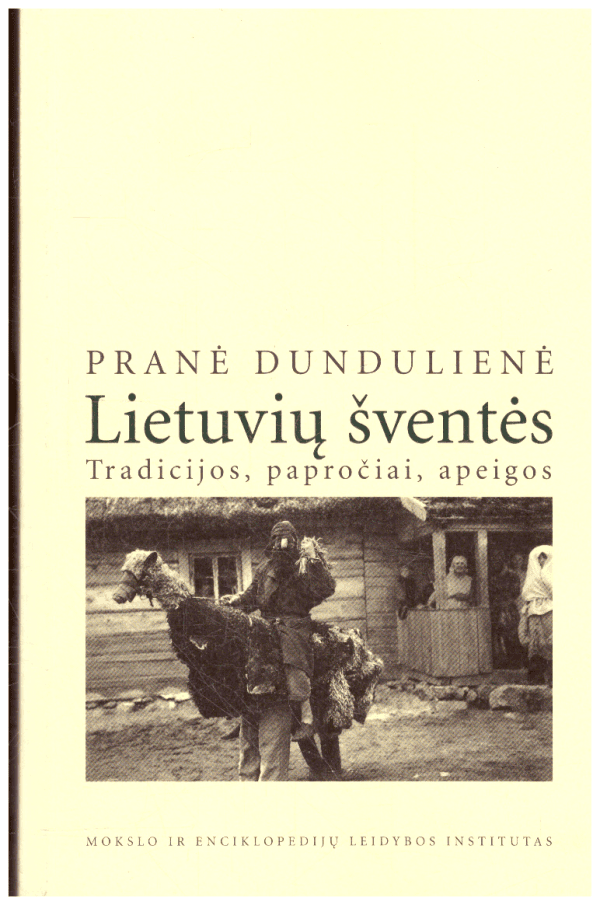 Lietuvių šventės. Tradicijos, papročiai, apeigos - Pranė Dundulienė