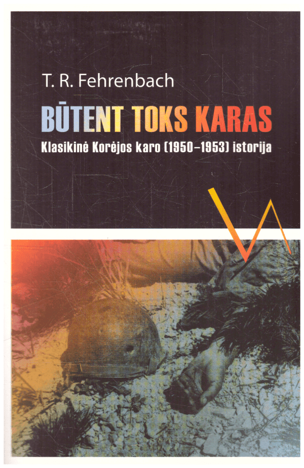 Būtent toks karas: klasikinė Korėjos karo (1950-1953) istorija - T.R. Fehrenbach
