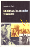 Kulkosvaidžius paruošt! Vietnamas 1968 - Johnnie M. Clark