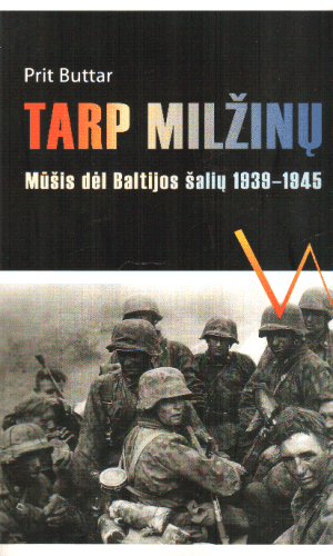 Tarp milžinų. Mūšis dėl Baltijos šalių 1939-1945 m. - Prit Buttar