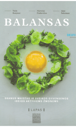BALANSAS: skanus maistas ir sveikos gyvensenos idėjos aktyviems žmonėms - Vaida Kurpienė, Martynas Praškevičius, Aistė Šeibokaitė