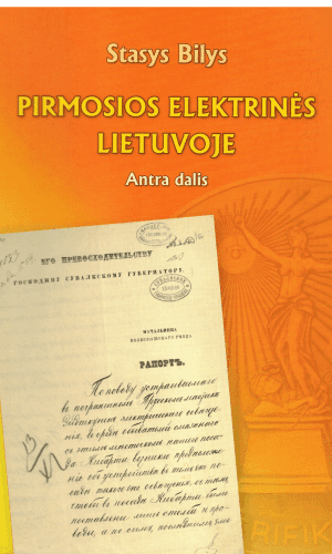Pirmosios elektrinės Lietuvoje (2 dalis) - Stasys Bilys (su autoriaus dedikacija, autografu)