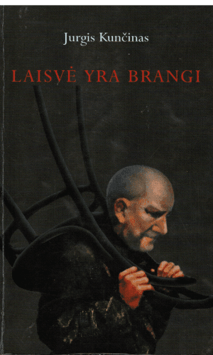 Laisvė yra brangi - Jurgis Kunčinas