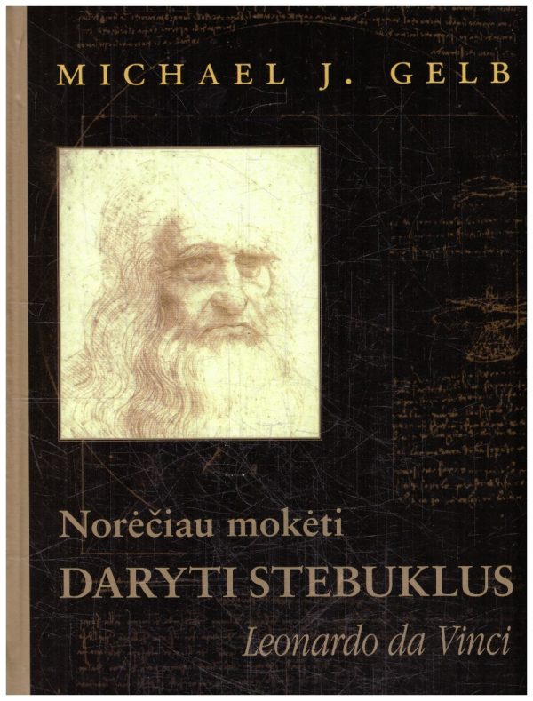 Norėčiau mokėti daryti stebuklus: Leonardo da Vinci - Michael J. Gelb
