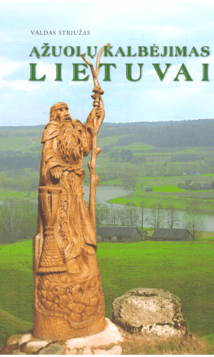 Ąžuolų kalbėjimas Lietuvai - Valdas Striužas