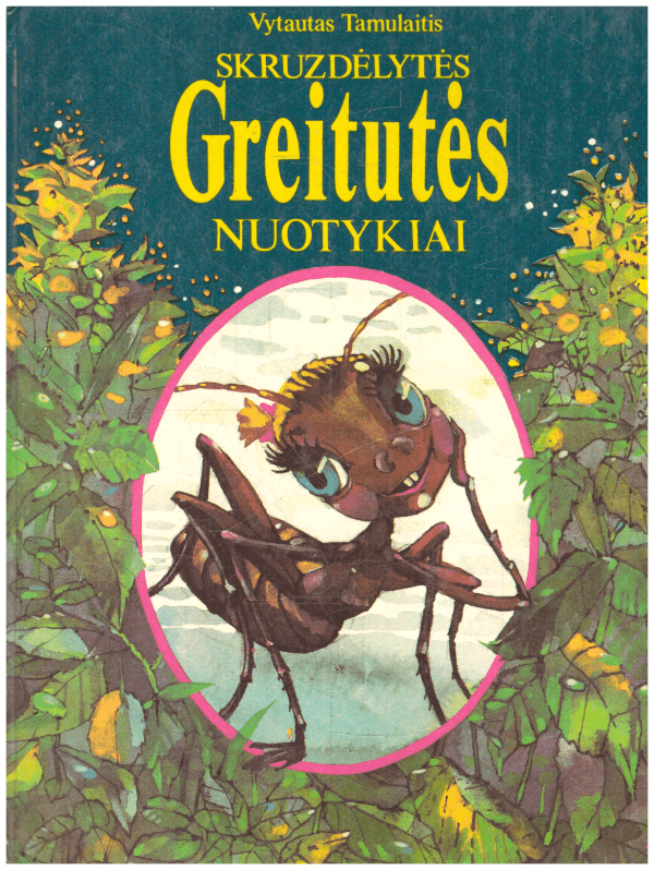 Skruzdėlytės Greitutės nuotykiai - Vytautas Tamulaitis (6 puslapyje nupieštas krengelis tušinuku)