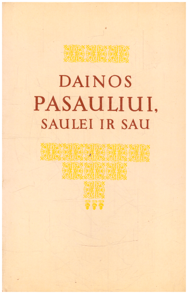 Dainos pasauliui, saulei ir sau - Eugenija Ulčinaitė