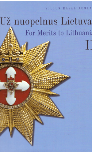 Už nuopelnus Lietuvai / For Merits to Lithuania (2 dalis) - Vilius Kavaliauskas