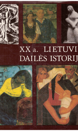XX a. lietuvių dailės istorija 1900-1940 (2 dalis) - Ingrida Korsakaitė ir kiti