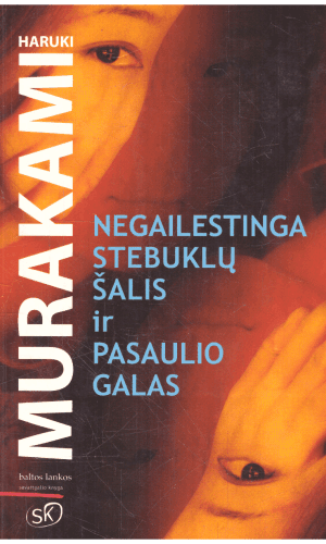 Negailestinga stebuklų šalis ir Pasaulio galas - Haruki Murakami