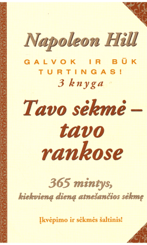 Galvok ir būk turtingas (3 knyga). Tavo sėkmė-tavo rankose - Napoleon Hill