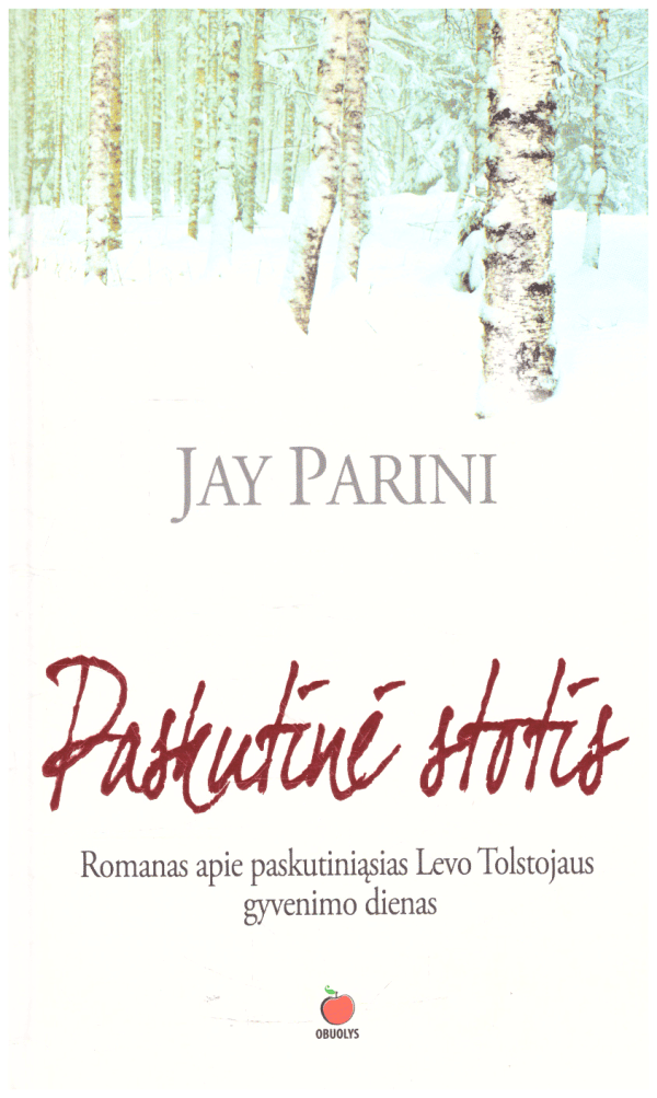 Paskutinė stotis: romanas apie paskutiniąsias Levo Tolstojaus gyvenimo dienas - Jay Parini
