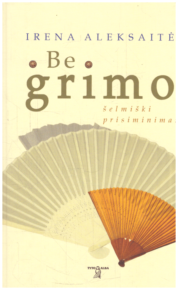 Be grimo: šelmiški prisiminimai - Irena Aleksaitė
