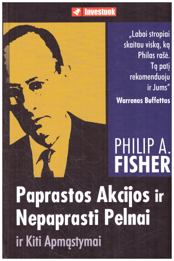 Paprastos akcijos ir nepaprasti pelnai ir kiti apmąstymai - Philip A. Fisher