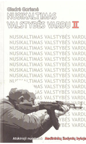 Nusikaltimas valstybės vardu (2). Atskiroji nuomonė Medininkų žudynių byloje - Giedrė Gorienė