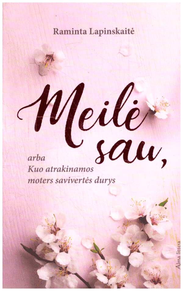 Meilė sau, arba Kuo atrakinamos moters savivertės durys - Raminta Lapinskaitė