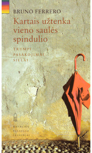 Kartais užtenka vieno saulės spindulio - Bruno Ferrero (įrašytas sveikinimas)