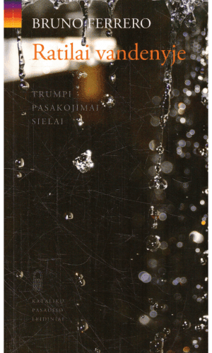 Ratilai vandenyje. Trumpi pasakojimai sielai - Bruno Ferrero