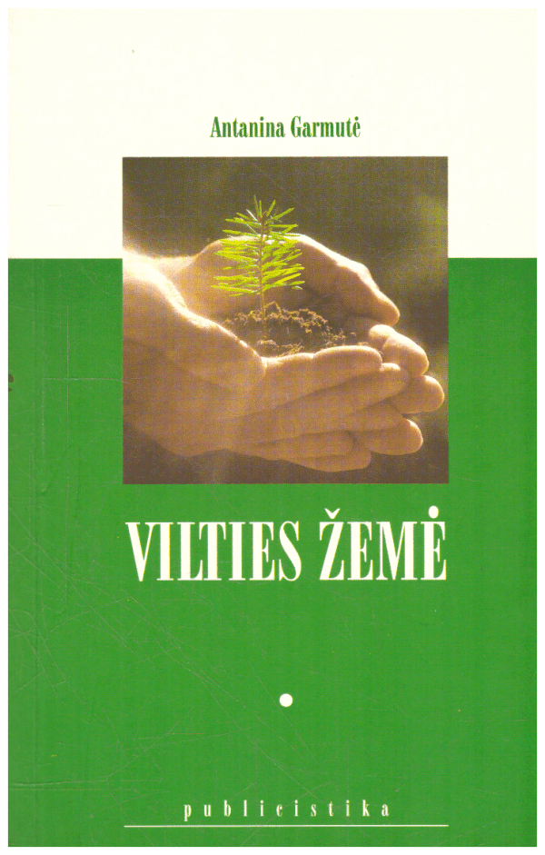 Vilties žemė - Antanina Garmutė