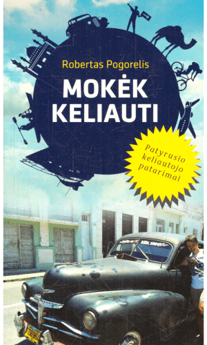 Mokėk keliauti. Patyrusio keliautojo patarimai - Robertas Pogorelis