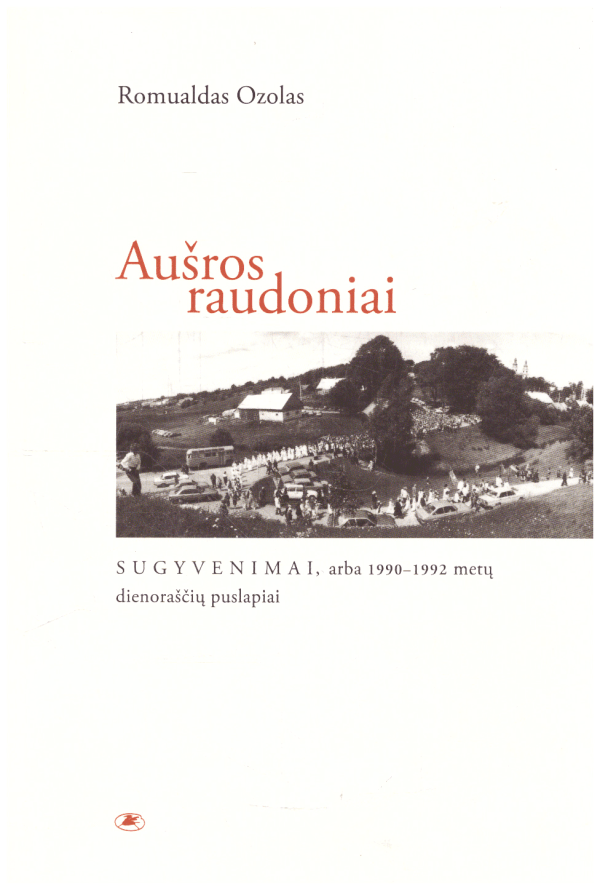 Aušros raudoniai: sugyvenimai, arba 1990–1992 metų dienoraščių puslapiai - Romualdas Ozolas