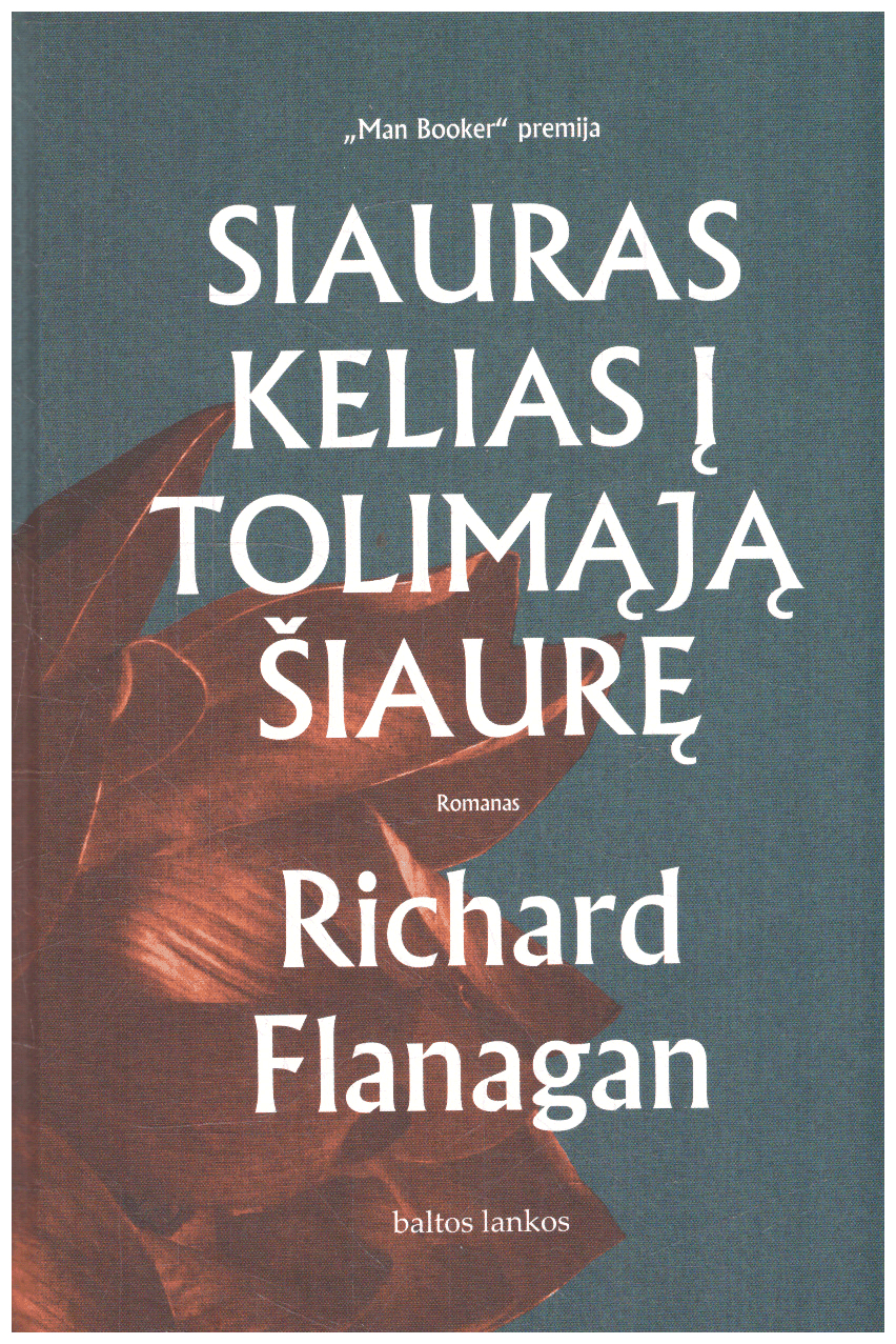 Siauras kelias į tolimąją šiaurę - Richard Flanagan