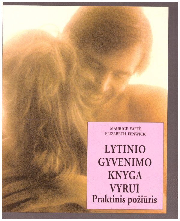 Lytinio gyvenimo knyga vyrui: praktinis požiūris - Maurice Yaffe, Elizabeth Fenwick