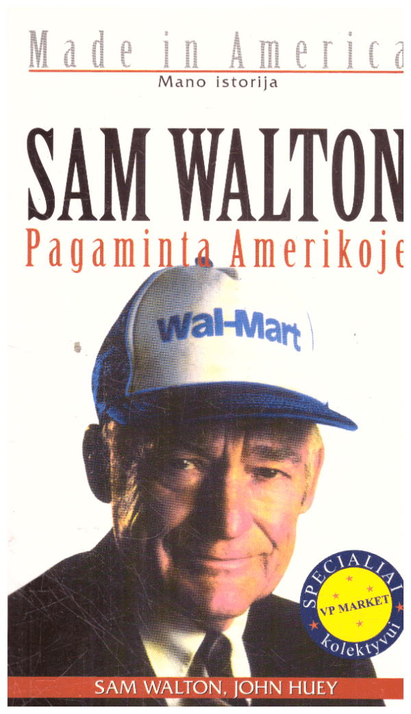 Pagaminta Amerikoje. Mano istorija - Sam Walton, John Huey