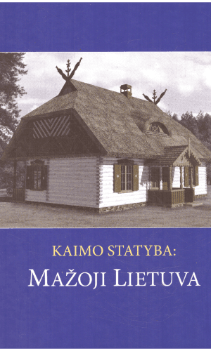 Kaimo statyba: Mažoji Lietuva - Rasa Bertašiūtė