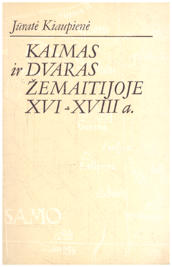 Kaimas ir dvaras Žemaitijoje XVI-XVIII a. - Jūratė Kiaupienė