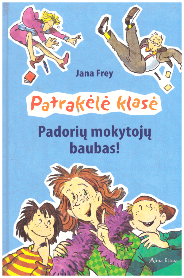 Patrakėlė klasė. Padorių mokytojų baubas! - Jana Frey
