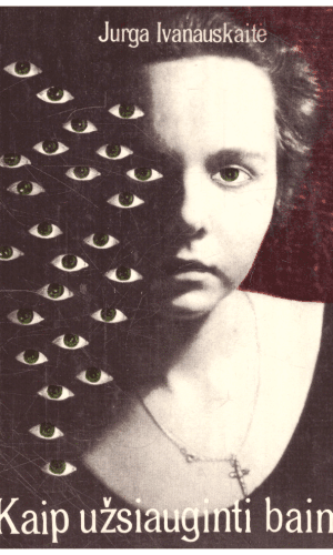 Kaip užsiauginti baimę - Jurga Ivanauskaitė