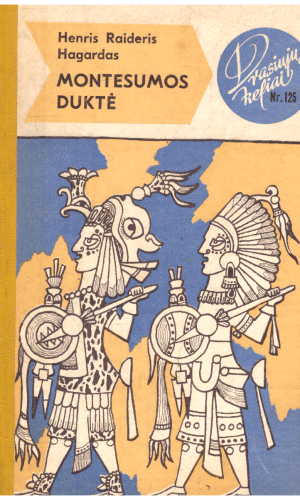 Montesumos duktė. Drąsiųjų keliai (125) - Henris Raideris Hagardas