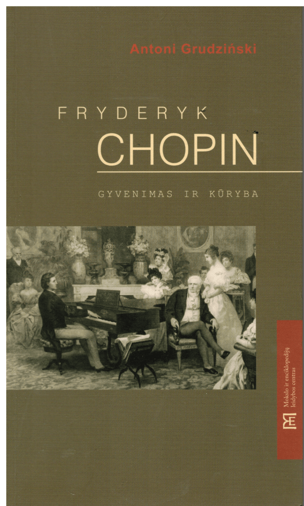 Fryderyk Chopin. Gyvenimas ir kūryba - Antoni Grudzinski