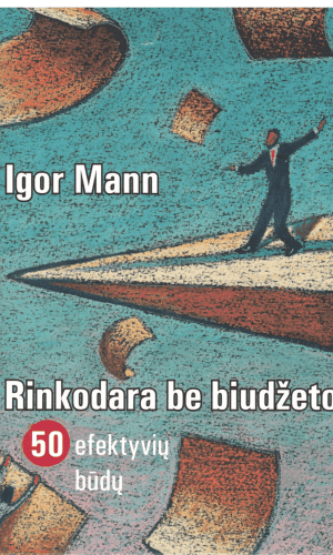 Rinkodara be biudžeto: 50 efektyvių būdų - Igor Mann