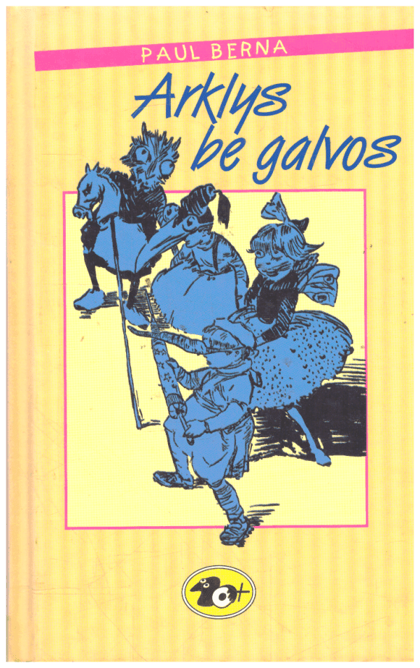 Arklys be galvos - Paul Berna