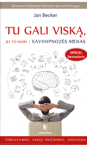 Tu gali viską, jei to nori: savihipnozės menas - Jan Becker