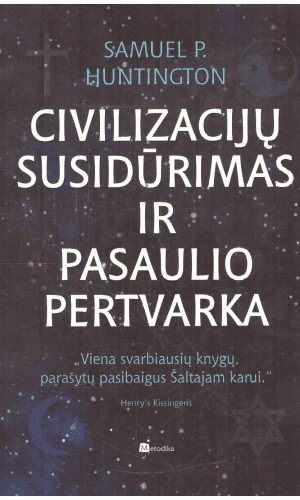 Civilizacijų susidūrimas ir pasaulio pertvarka - Samuel P. Huntigton